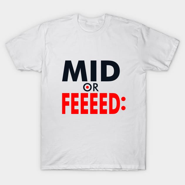 Mid or feed T-Shirt by Voxyterra